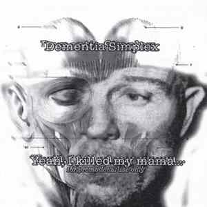 Dementia Simplex - Yeah, I Killed My Mama... Album