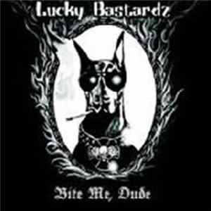 Lucky Bastardz - Bite Me, Dude Album