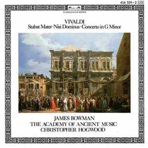Vivaldi, James Bowman , The Academy Of Ancient Music, Christopher Hogwood - Stabat Mater - Nisi Dominus - Concerto In G Minor Album