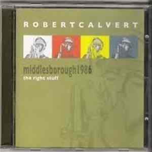 Robert Calvert - Middlesborough 1986 - The Right Stuff Album