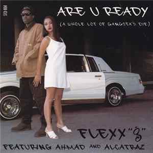 Flexx "G" Featuring Ahmad And Alcatraz - Are You Ready (A Whole Lot Of Gangsta's Die) Album