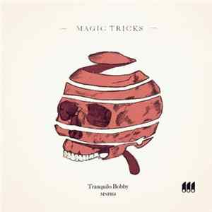 Tranquilo Bobby - Magic Tricks Album