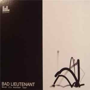 Bad Lieutenant - Never Cry Another Tear Album