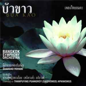 Thanpuying Puangroy (Snidvongs) Apaiwongs, Bangkok Symphony Orchestra , Conductor : Shardad Rohani - Bua Kao Album