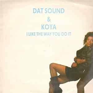 Dat Sound Featuring Koya - I Like The Way You Do Album