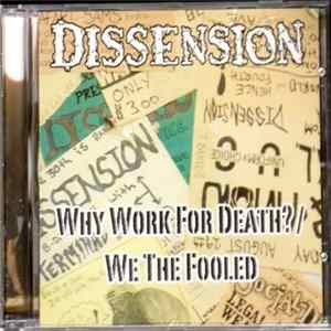 Dissension - Why Work For Death ? / We The Fooled Album