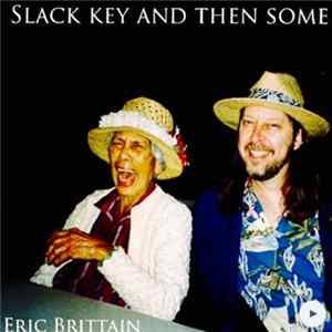 Eric Brittain - Slack Key And Then Some Album