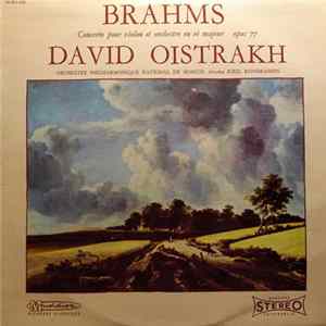 Brahms - David Oistrakh, Orchestre Philharmonique National De Moscou, Kiril Kondrashin - Concerto Pour Violon Et Orchestre En Ré Majeur Opus 77 Album