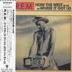 R.E.M. - How The West Was Won And Where It Got Us Album