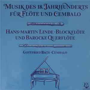 Hans-Martin Linde, Gottfried Bach - Musik Des 18. Jahrhunderts Für Flöte Und Cembalo Album