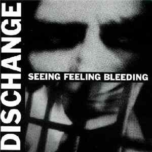 Dischange - Seeing Feeling Bleeding Album