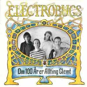 Electrobugs - Om 100 År Er Allting Glemt Album