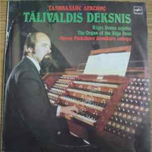 Tālivaldis Deksnis - Rigas Doma Ērģeles = Орган Рижского Домского Собора) Album