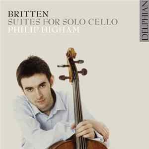 Britten / Philip Higham - Suites For Solo Cello Album