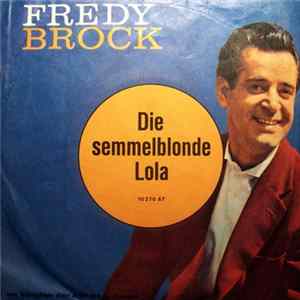Fredy Brock - Die Semmelblonde Lola / Mach Nicht Hochzeit Ohne Mich Album