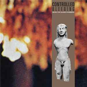 Controlled Bleeding - Music For Gilded Chambers Album