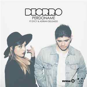 Deorro Ft DyCy & Adrian Delgado - Perdoname Album