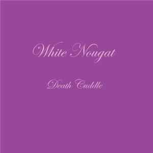 White Nougat - Death Cuddle Album