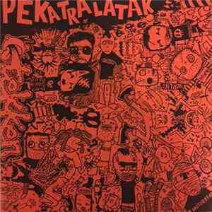 Pekatralatak / Tekken - Fuck Off & Die / Don't Play Too Fast ... Or I Get Sick Album