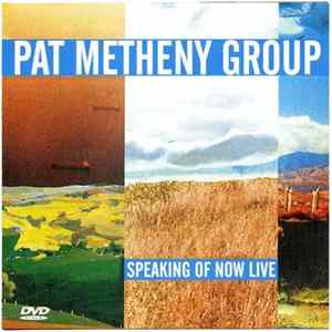 Pat Metheny Group - Speaking Of Now Live Album