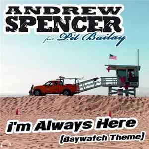 Andrew Spencer Feat. Pit Bailay - I'm Always Here (Baywatch Theme) (Bounce Bundle) Album
