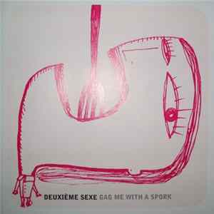 Deuxième Sexe - Gag Me With A Spork Album