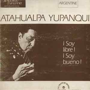 Atahualpa Yupanqui - ¡ Soy Libre ! ¡ Soy Bueno ! Album