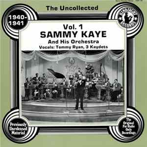Sammy Kaye And His Orchestra - The Uncollected Vol. 1 1940-41 Album