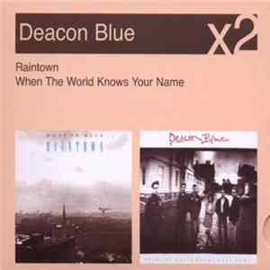 Deacon Blue - Raintown / When The World Knows Your Name Album