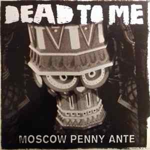 Dead To Me - Moscow Penny Ante Album