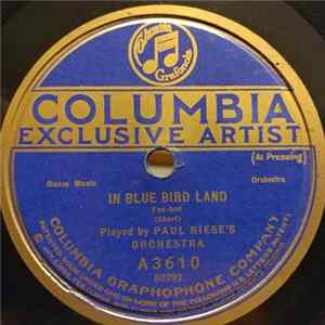 Paul Biese's Orchestra / Ray Miller And His Orchestra - In Blue Bird Land / I Want You Album