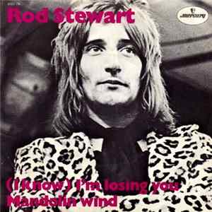 Rod Stewart - (I Know) I'm Losing You / Mandolin Wind Album