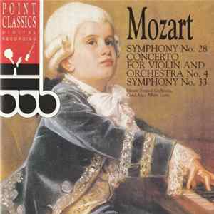 Mozart : Mozart Festival Orchestra, Alberto Lizzio - Symphony No. 28 • Concerto For Violin And Orchestra No. 4 • Symphony No. 33 Album