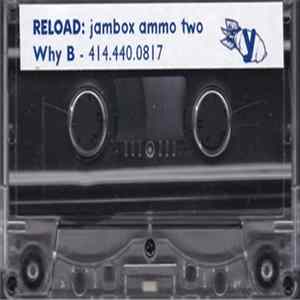 Why B - Reload: Jambox Ammo Two Album