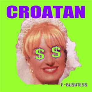 Croatan - F-Business Album