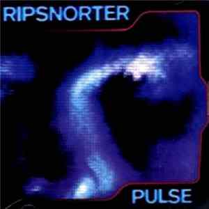 Ripsnorter - Pulse Album
