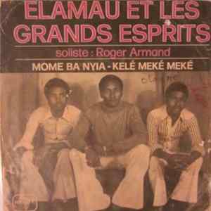 Elamau Et Les Grands Esprits - Mone Ba Nyia / Kelé Meké Meké Album