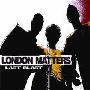 London Matters - Last Blast Album