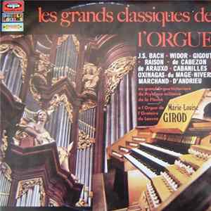 J. S. Bach, Widor, Gigout, Raison, De Cabezon, De Arauxo, Cabanilles, Oxinagas, Du Mage, Marchand, Nivers, D'Andrieu - Marie-Louise Girod - Veliki Klasici Orgulja - Les Grands Classiques De L'Orgue (Au Grand Orgue Historique Du Prytanée Militaire De La Fl Album