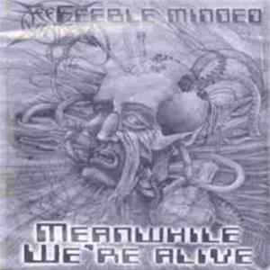 Feeble Minded - Meanwhile We're Alive Album