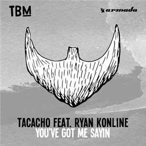 Tacacho Feat. Ryan Konline - You've Got Me Sayin' Album