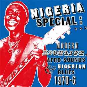 Various - Nigeria Special: Modern Highlife, Afro Sounds & Nigerian Blues. 1970-6 Album