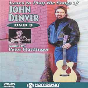Pete Huttlinger - Learn To Play The Songs Of John Denver: DVD 3 Album
