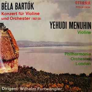 Béla Bartók, Yehudi Menuhin, Philharmonia Orchester London, Wilhelm Furtwängler - Konzert Für Violine Und Orchester (1937/38) Album
