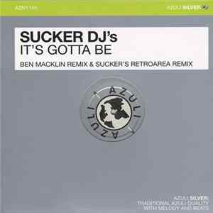 Sucker DJ's - It's Gotta Be Album
