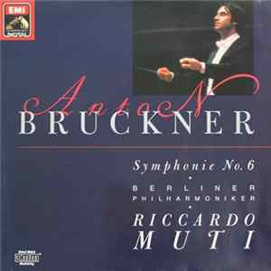 Anton Bruckner - Riccardo Muti - Berliner Philharmoniker - Symphonie No.6 Album
