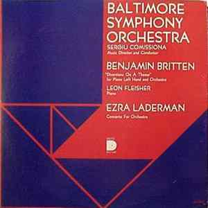 Baltimore Symphony Orchestra, Sergiu Comissiona, Leon Fleisher - Benjamin Britten / Ezra Laderman - Diversions On A Theme (For Piano Left Hand And Orchestra) / Concerto For Orchestra Album