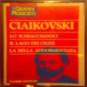 Ciaikovski - Lo Schiaccianoci / Il Lago Dei Cigni / La Bella Addormentata Album