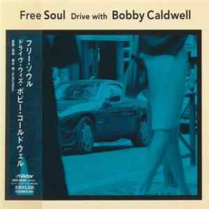 Bobby Caldwell - Free Soul Drive With Bobby Caldwell Album