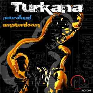 Turkana - Neuroland / Amsterdoom Album